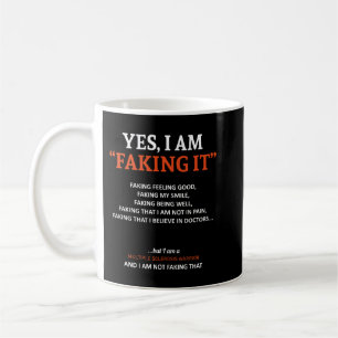 Multiple Sclerosis Awareness I Am Faking It Coffee Mug