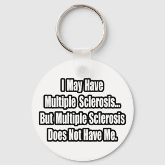 Multiple Sclerosis Does Not Have Me Keychain
