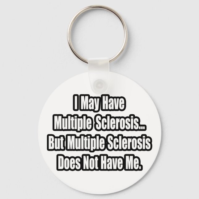 Multiple Sclerosis Does Not Have Me Keychain (Front)