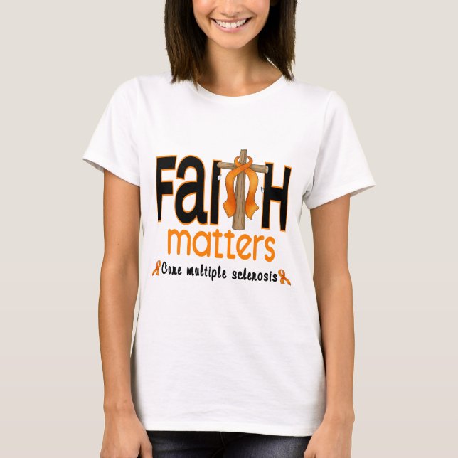 Multiple Sclerosis Faith Matters Cross 1 T-Shirt (Front)