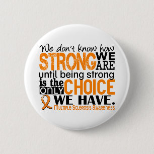 Multiple Sclerosis How Strong We Are 2 Inch Round Button