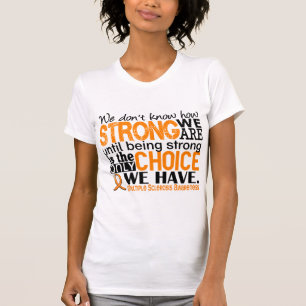 Multiple Sclerosis How Strong We Are T-Shirt