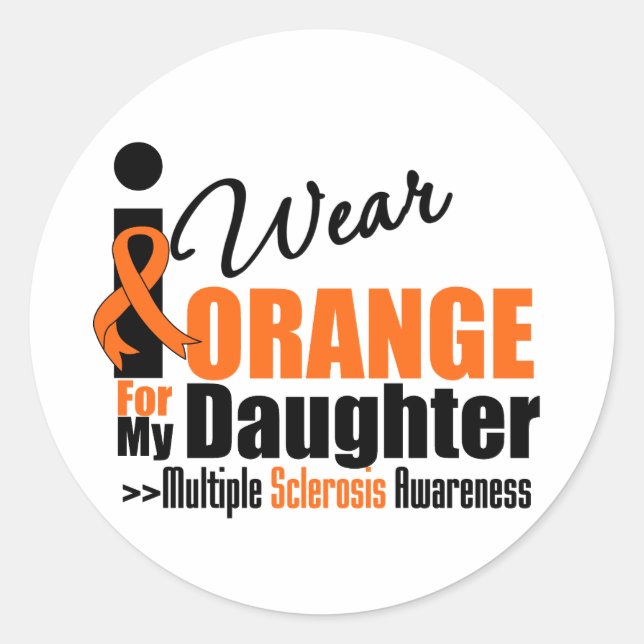 Multiple Sclerosis I Wear Orange For My Daughter Classic Round Sticker (Front)