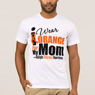 Multiple Sclerosis I Wear Orange For My Mom T-Shirt