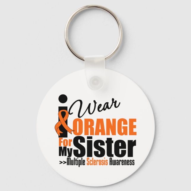 Multiple Sclerosis I Wear Orange For My Sister Keychain (Front)