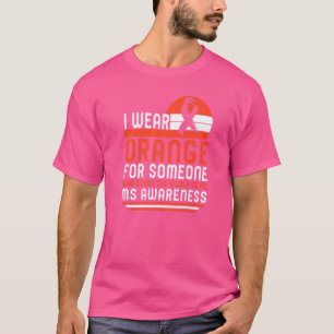 Multiple Sclerosis I Wear Orange Ribbon Ms Fighter T-Shirt