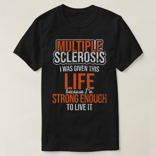 Multiple Sclerosis Life Strong Enough MS Awareness T-Shirt (Design Front)