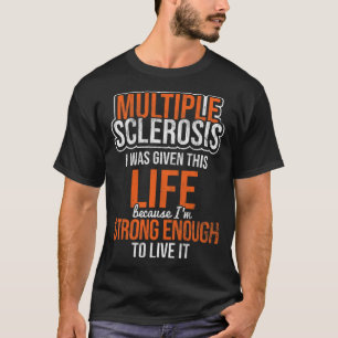 Multiple Sclerosis Life Strong Enough MS Awareness T-Shirt