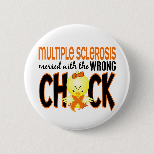 Multiple Sclerosis MS Messed With The Wrong Chick 2 Inch Round Button (Front)