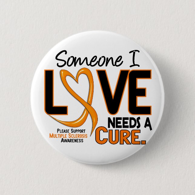 Multiple Sclerosis NEEDS A CURE 2 2 Inch Round Button (Front)