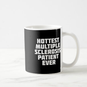 Multiple Sclerosis Patient Ever Fun  Coffee Mug