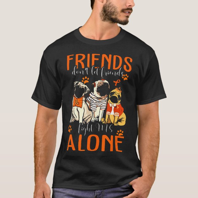 Multiple Sclerosis Pugs Friends T-Shirt (Front)