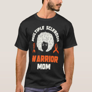 Multiple Sclerosis Warrior Mom Multiple Sclerosis  T-Shirt