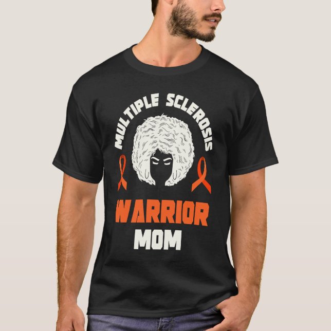 Multiple Sclerosis Warrior Mom Multiple Sclerosis  T-Shirt (Front)