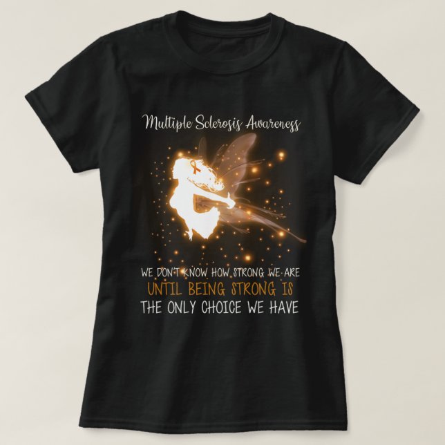 Multiple Sclerosis We don't know how strong Angel T-Shirt (Design Front)