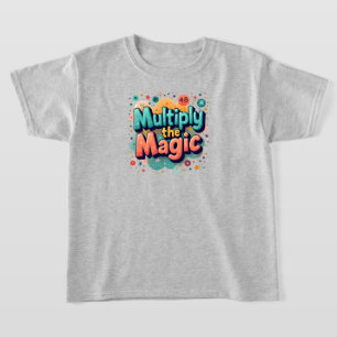  Multiply the Magic – Fun Math Quote T-Shirt