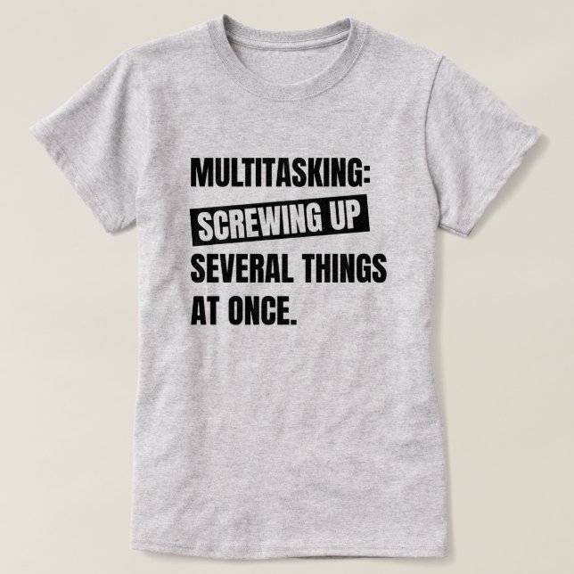 Multitasking Definition | Sarcastic Funny Quote T-Shirt (Design Front)