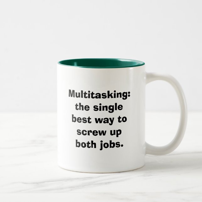 Multitasking: the single best way to screw up b... Two-Tone coffee mug (Right)