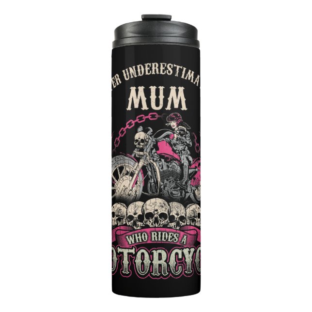Mum Mom Biker Chick Lady Never Underestimate Motor Thermal Tumbler (Front)