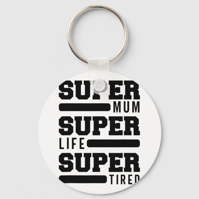 Mum Super Life Super Tired Funny Mothers Day New M Keychain (Front)