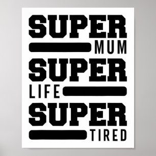 Mum Super Life Super Tired Funny Mothers Day New M Poster