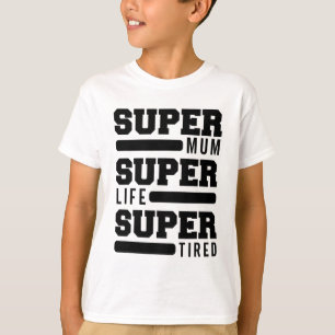 Mum Super Life Super Tired Funny Mothers Day New M T-Shirt