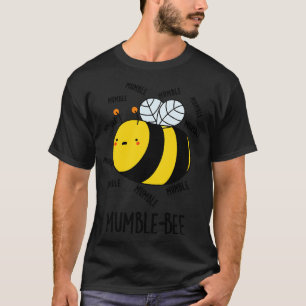 Mumble Bee Funny Insect Pun 1 T-Shirt