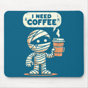 Mummy Halloween I Need Coffee Funny Sarcastic Caff Mouse Pad