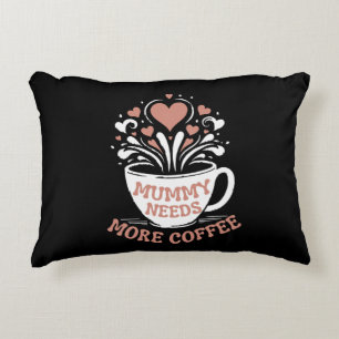  Mummy Needs More Coffee  Mom Puns  Tired Mom Desi Accent Pillow