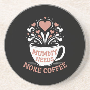 Mummy Needs More Coffee Mom Puns Tired Mom Desi Coaster
