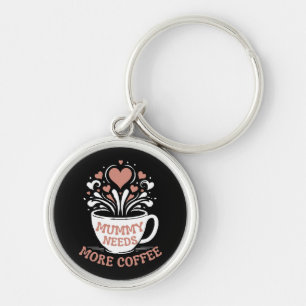  Mummy Needs More Coffee  Mom Puns  Tired Mom Desi Keychain