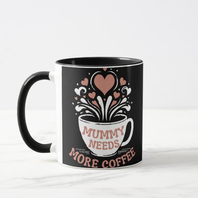  Mummy Needs More Coffee  Mom Puns  Tired Mom Desi Mug (Left)