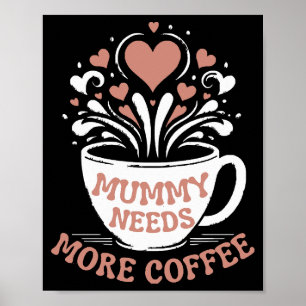 Mummy Needs More Coffee  Mom Puns  Tired Mom Desi Poster