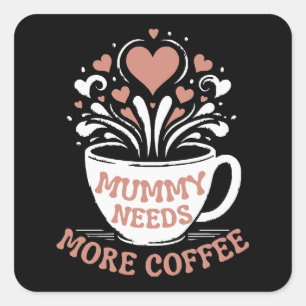  Mummy Needs More Coffee  Mom Puns  Tired Mom Desi Square Sticker