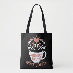  Mummy Needs More Coffee  Mom Puns  Tired Mom Desi Tote Bag