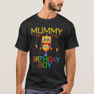 Mummy Of The Birthday Boy Robotics Theme Family Ro T-Shirt
