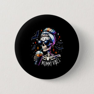 Mummy Vibes Skeleton Coffee Mom Soky Season Hallow 2 Inch Round Button