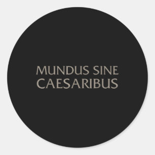Mundus Sine Caesaribus For Men And Women Classic Round Sticker