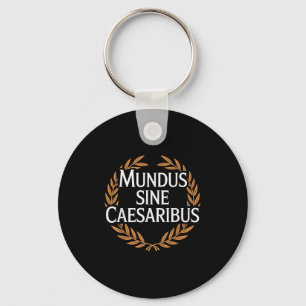 Mundus Sine Caesaribus World Without Caesars  Keychain