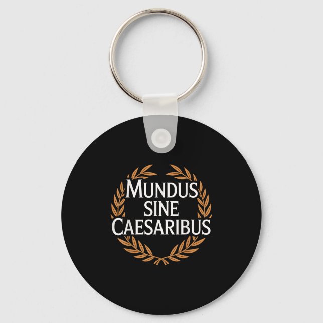 Mundus Sine Caesaribus World Without Caesars  Keychain (Front)