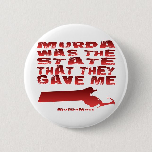 Murda Was The State That They Gave Me 2 Inch Round Button (Front)