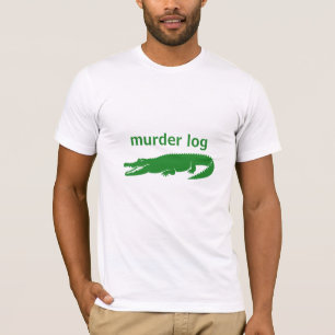 murder log funny cute alligator pun T-Shirt