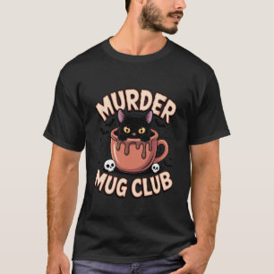 Murder Mug Club Hot Chocolate Cat Spooky Season Fu T-Shirt