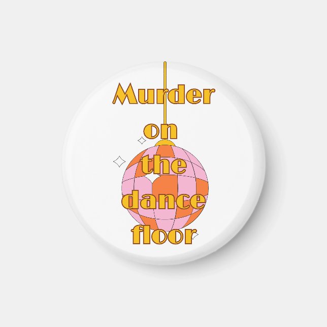 Murder on the dance floor magnet (Front)