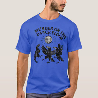 MURDER ON THE DANCE FLOOR T-Shirt