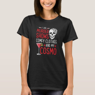 Murder Shows and Comfy Clothes and Cosmo True Crim T-Shirt
