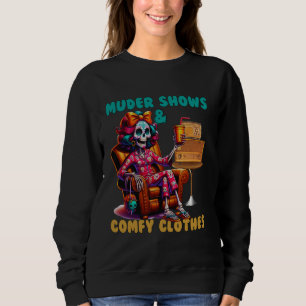 Murder Shows and Comfy Clothes Skeleton Mom Design Sweatshirt