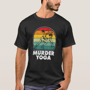 Murder Yoga Wrestler Wrestling Training Coach Wre T-Shirt