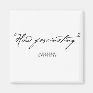 Murdoch Mysteries Quote Magnet