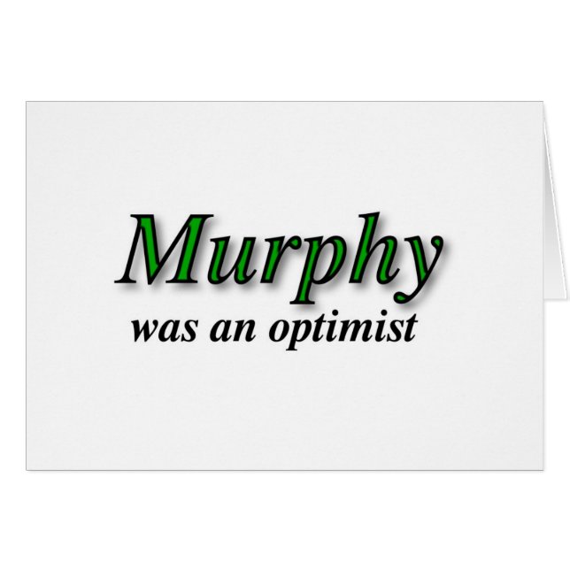 Murphy was an optimist - Murphy's Law (Front Horizontal)